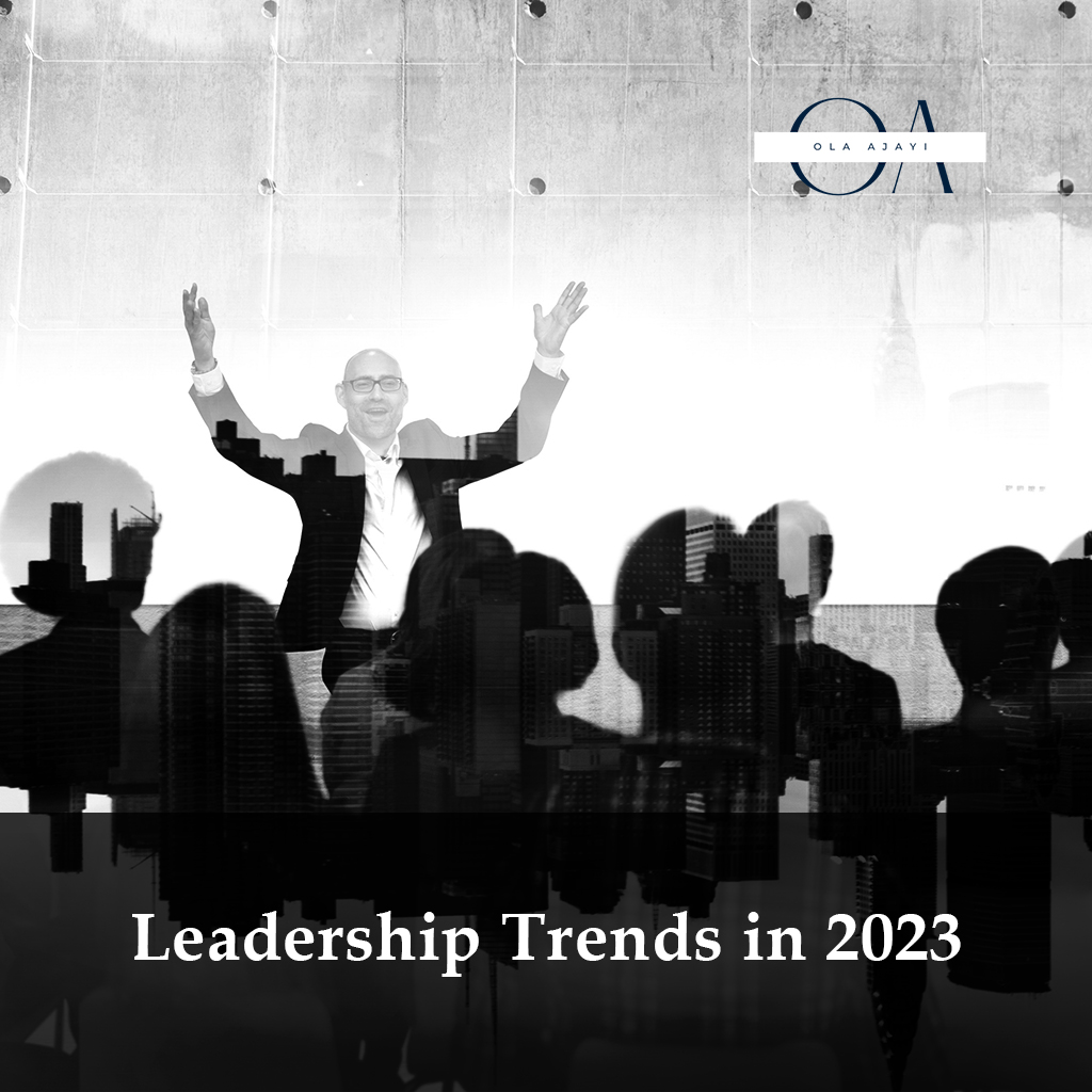 Leadership Trends in 2023 by Ola Ajayi